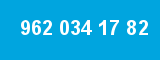 962 034 17 82